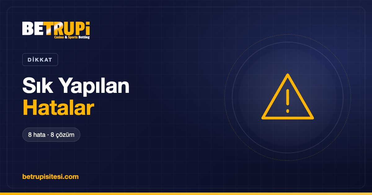Betrupi sitesinde sık yapılan kullanıcı hataları